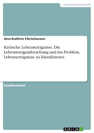 Seller image for Kritische Lebensereignisse. Die Lebensereignisforschung und das Problem, Lebensereignisse zu klassifizieren for sale by AHA-BUCH GmbH