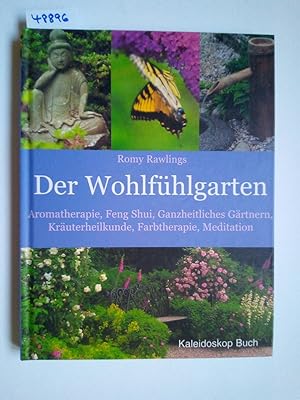 Seller image for Der Wohlfhlgarten Romy Rawlings / Aromatherapie Feng Shui Ganzheitliches Grtnern Kruterheilkunde Farbtherapie Meditation [Aus dem Engl. bers. von Susanne Reichert. Red.: Inken Kloppenburg] for sale by Versandantiquariat Claudia Graf