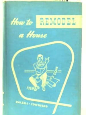 Image du vendeur pour How To Remodel A House mis en vente par World of Rare Books