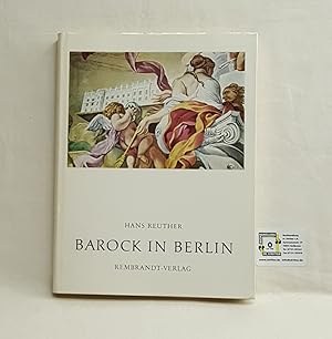Barock in Berlin - Meister und Werke der Berliner Baukunst 1640 - 1786
