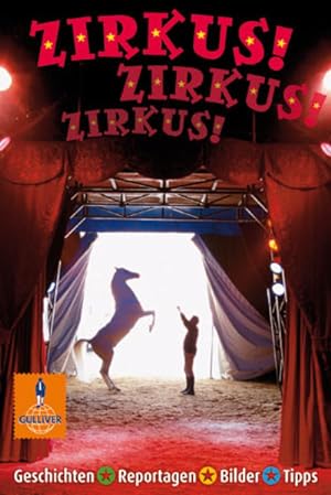 Bild des Verkufers fr Zirkus! Zirkus! Zirkus!: Geschichten, Reportagen, Bilder (Gulliver) zum Verkauf von Gerald Wollermann