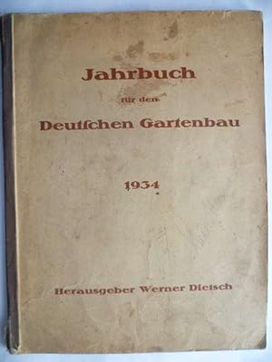 Jahrbuch für den Deutschen Gartenbau 1934. Der deutsche Gartenbau in Wort und Bild. Monographie d...