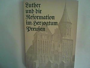 Seller image for Luther und die Reformation im Herzogtum Preussen: Ausstellung des Geheimen Staatsarchivs Preussischer Kulturbesitz zum Lutherjahr 1983. Katalog for sale by ANTIQUARIAT FRDEBUCH Inh.Michael Simon