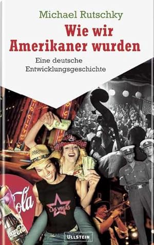 Bild des Verkufers fr Wie wir Amerikaner wurden. Eine deutsche Entwicklungsgeschichte. zum Verkauf von Antiquariat Thomas Haker GmbH & Co. KG