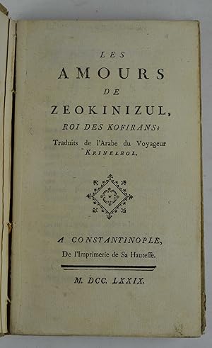 Les amours de Zeokinizul, roi des Kofirans; traduits de l'Arabe du Voyageur Krinelbol.