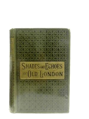 Imagen del vendedor de Shades and Echoes of Old London a la venta por World of Rare Books