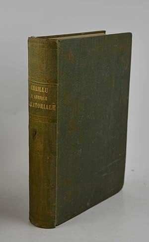 Voyages et aventures dans l'Afrique équatoriale. Moeurs et coutumes des habitants. Chasses au gor...