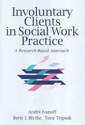 Bild des Verkufers fr Involuntary Clients in Social Work Practice : A Research-Based Approach zum Verkauf von GreatBookPrices