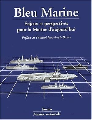 Bleu Marine. Enjeux et perspectives pour la Marine d'aujourd'hui