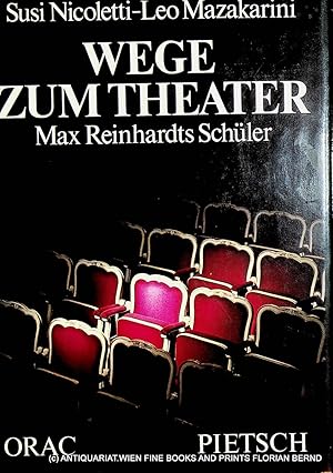 Bild des Verkufers fr Wege zum Theater : Max Reinhardts Schler. zum Verkauf von ANTIQUARIAT.WIEN Fine Books & Prints
