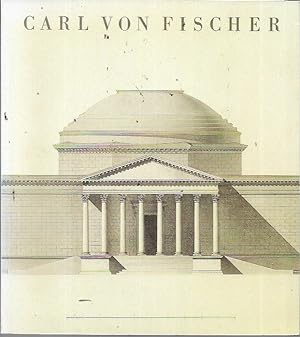 Carl von Fischer 1782-1820: Ausstellung in der Neuen Pinakothek vom 1.12.1982 bis 27.2.1983