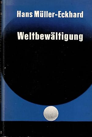 Bild des Verkufers fr Weltbewltigung. Vom entseelten und vom eigentlichen Leben zum Verkauf von Paderbuch e.Kfm. Inh. Ralf R. Eichmann