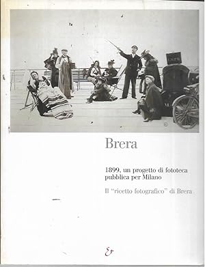 Immagine del venditore per Brera: 1899, un progetto di fototeca pubblica per Milano: il "ricetto fotografico" di Brera venduto da Bookfeathers, LLC