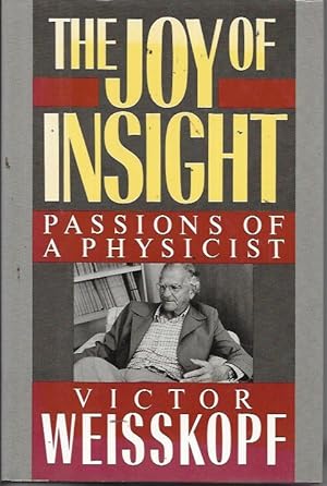 Imagen del vendedor de Joy Of Insight: Passions of a Physicist (Alfred P. Sloan Foundation Series) a la venta por Bookfeathers, LLC