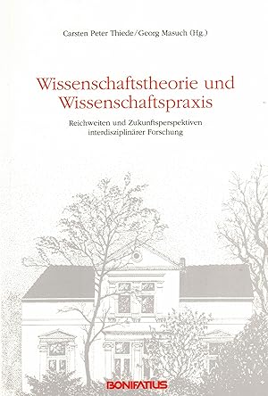 Seller image for Wissenschaftstheorie und Wissenschaftspraxis: Reichweiten und Zukunftsperspektiven interdisziplinrer Forschung for sale by Paderbuch e.Kfm. Inh. Ralf R. Eichmann