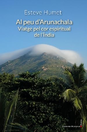 Imagen del vendedor de Al peu d Arunachala. Viatge espiritual de l ndia a la venta por Midac, S.L.