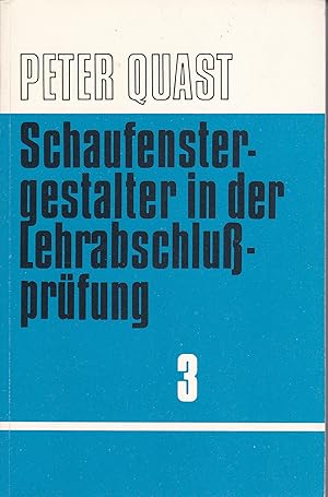 Schaufenstergestalter in der Lehrabschlußprüfung Bd. 3 : Fertigkeitsprüfung, Front- und Eckperspe...