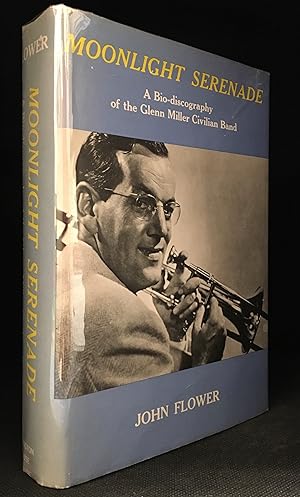 Seller image for Moonlight Serenade; A Bio-Discography of the Glenn Miller Civilian Band for sale by Burton Lysecki Books, ABAC/ILAB