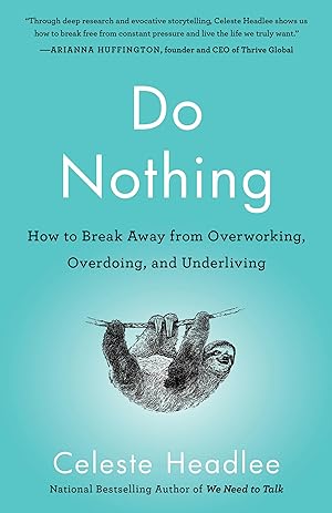 Bild des Verkufers fr Do Nothing: How to Break Away from Overworking, Overdoing, and Underliving zum Verkauf von moluna
