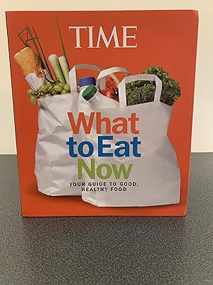 Bild des Verkufers fr What to Eat Now: Your Guide to Good, Healthy Food zum Verkauf von Vero Beach Books