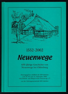 Bild des Verkufers fr Neuenwege: 450-jhrige Geschichte von Neuenwege bei Oldenburg. - zum Verkauf von Libresso Antiquariat, Jens Hagedorn