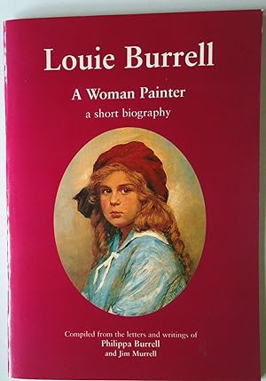 Image du vendeur pour Louie Burrell A Woman Painter | A Short Biography .from letters & writings mis en vente par *bibliosophy*