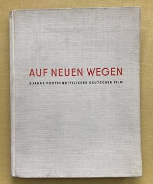 Auf neuen Wegen. 5 Jahre fortschrittlicher deutscher Film.