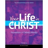 Imagen del vendedor de Your Life in Christ: Foundations in Catholic Morality (Third Edition) a la venta por eCampus