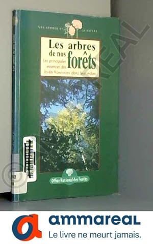Image du vendeur pour Les arbres de nos forts: Les principales essences des forts franaises dans leur milieu mis en vente par Ammareal