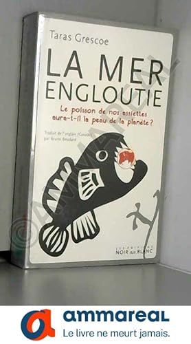 Seller image for La mer engloutie : Le poisson de nos assiettes aura-t-il la peau de la plante ? for sale by Ammareal