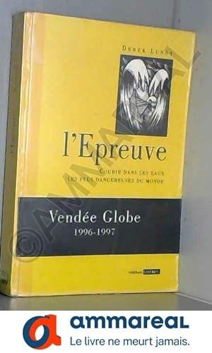 Immagine del venditore per L'Epreuve. Histoire du Vende Globe, 1996-1997 venduto da Ammareal