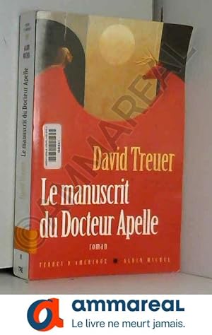 Immagine del venditore per Le manuscrit du Dr Apelle : Une histoire d'amour venduto da Ammareal