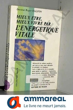 Bild des Verkufers fr Mieux tre, mieux vivre par l'nergtique vitale zum Verkauf von Ammareal
