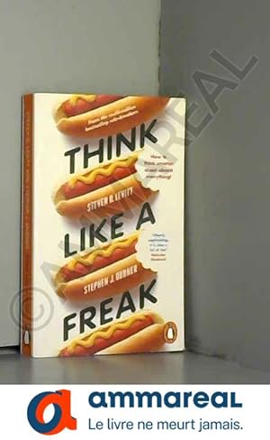 Seller image for Think Like a Freak: How to Think Smarter about Almost Everything for sale by Ammareal