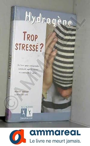 Bild des Verkufers fr Trop stress ?. Un livre pour comprendre comment agit le stress et comment le grer zum Verkauf von Ammareal