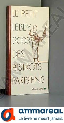 Image du vendeur pour Le petit Lebey 2003 des bistrots parisiens mis en vente par Ammareal