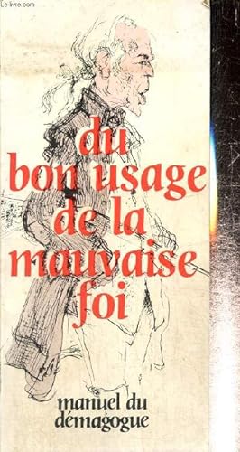 Seller image for Du bon usage de la mauvaise foi - Manuel du Dmagogue, 1884 for sale by Le-Livre