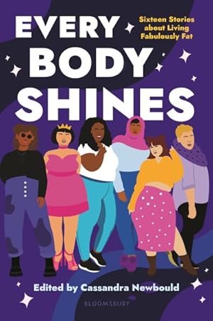 Imagen del vendedor de Every Body Shines : Sixteen Stories About Living Fabulously Fat a la venta por GreatBookPrices