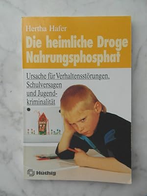 Seller image for Die heimliche Droge Nahrungsphosphat Ursache fr Verhaltensstrungen, Schulversagen und Jugendkriminalitt for sale by Buchhandlung Neues Leben