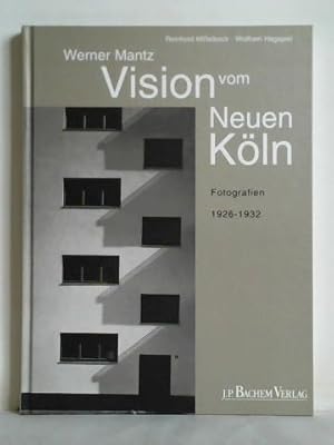 Werner Mantz - Visionen vom Neuen Köln. Fotografien 1926 - 1932