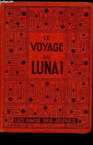 Bild des Verkufers fr Le voyage du Luna I (collection Les amis des jeunes) zum Verkauf von Le-Livre