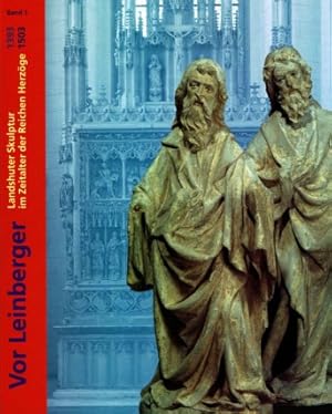 Vor Leinberger : Landshuter Skulptur im Zeitalter der reichen Herzöge 1393 - 1503 ; (Katalog in z...