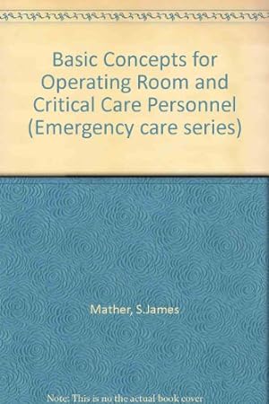 Bild des Verkufers fr Basic Concepts for Operating Room and Critical Care Personnel (Emergency care series) zum Verkauf von WeBuyBooks