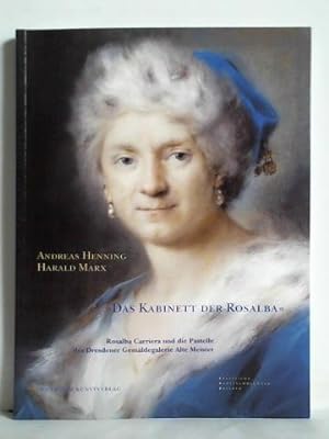 »Das Kabinett der Rosalba« Rosalba Carriera und die Pastelle der Dresdener Gemäldegalerie Alte Me...