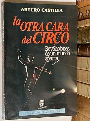 Seller image for La otra cara del Circo. Revelaciones de un mundo aparte. for sale by LIBRERA DEL PRADO