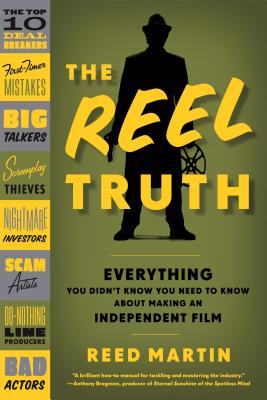 Image du vendeur pour The Reel Truth: Everything You Didn't Know You Need to Know about Making an Independent Film (Paperback or Softback) mis en vente par BargainBookStores