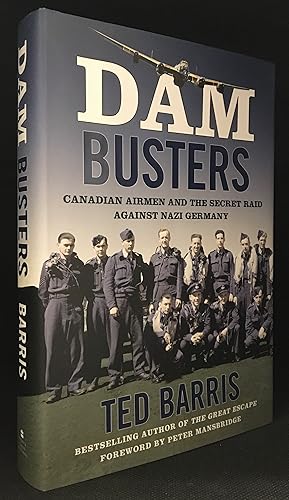 Seller image for Dam Busters; Canadian Airmen and the Secret Raid Against Nazi Germany for sale by Burton Lysecki Books, ABAC/ILAB