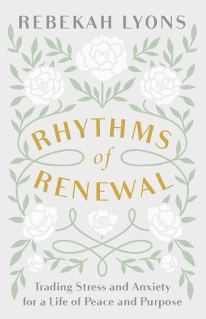 Rhythms of Renewal: Trading Stress and Anxiety for a Life of Peace and Purpose