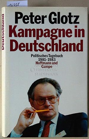 Bild des Verkufers fr Kampagne in Deutschland. Politisches Tagebuch 1981-1983. zum Verkauf von Antiquariat hinter der Stadtmauer