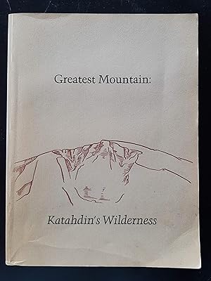 Greatest mountain: Katahdin's wilderness: Excerpts from the writings of Percival Proctor Baxter